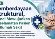 OPINI: Pemberdayaan Struktural, Kunci Mewujudkan Keselamatan Pasien di Rumah Sakit