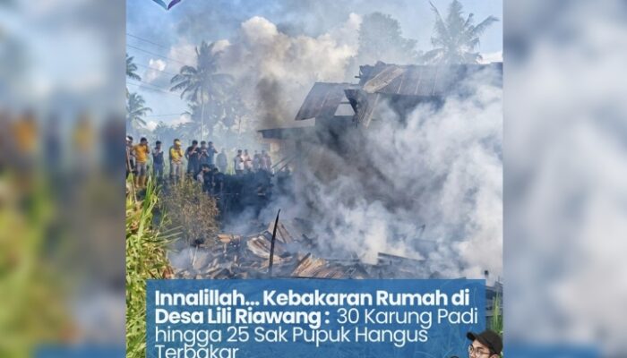 Innalillah, Kebakaran Rumah di Desa Lili Riawang: 30 Karung Padi hingga 25 Sak Pupuk Hangus Terbakar
